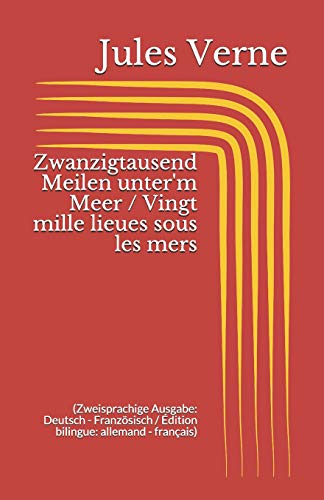 Zwanzigtausend Meilen unter'm Meer / Vingt mille lieues sous les mers (Zweisprachige Ausgabe: Deutsch - Französisch / Édition bilingue: allemand - français)