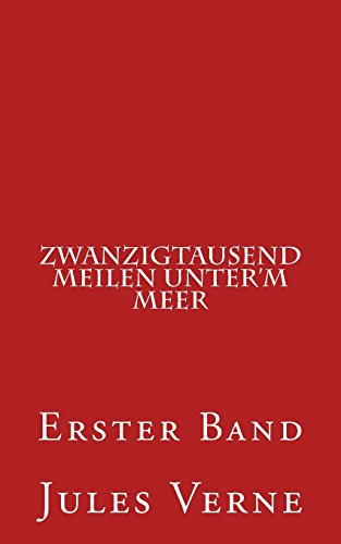 Zwanzigtausend Meilen unter'm Meer: Erster Band Zwanzigtausend Meilen unter'm Meer: Erster Band