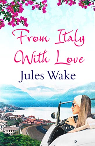 From Italy With Love: Such a Summery Escape You Won't Need a Holiday!: A gorgeous escapist summer read for women! From Italy With Love: Such a Summery Escape You Won't Need a Holiday!: A gorgeous escapist summer read for women!