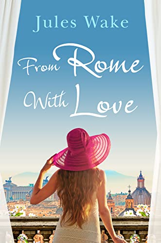 From Rome with Love: The most heart warming and feel good romance read of the year!