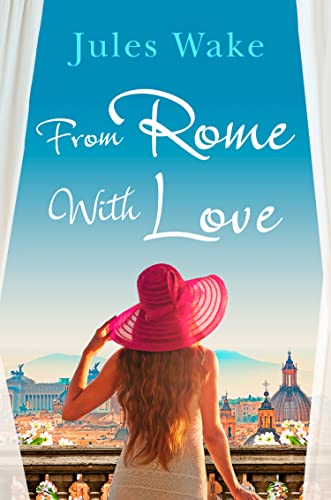 From Rome with Love: The most heart warming and feel good romance read of the year!