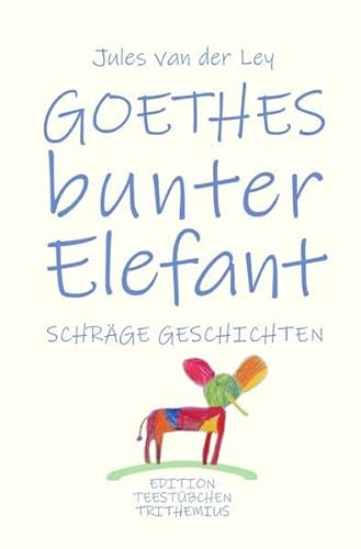Goethes bunter Elefant: Schräge Geschichten von epubli