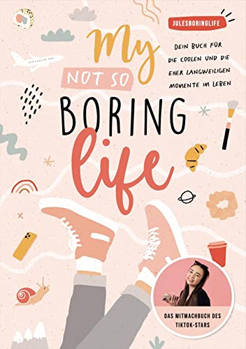 My Not so Boring Life: Dein Buch für die coolen und die eher langweiligen Momente im Leben von Julesboringlife