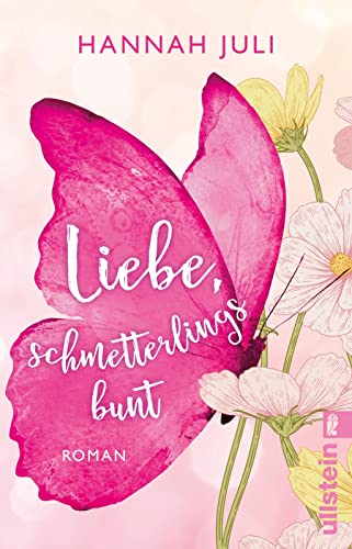 Liebe, schmetterlingsbunt: Roman | Auf der Spur der Schmetterlinge findet Ella ihr Glück Liebe, schmetterlingsbunt: Roman | Auf der Spur der Schmetterlinge findet Ella ihr Glück