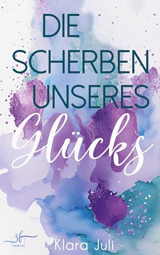 Die Scherben unseres Glücks: New Adult Romance (Brokenville, Band 1)