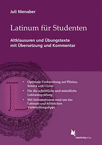 Latinum für Studenten: Altklausuren mit Übersetzung und Kommentar. Plinius, Seneca, Livius: Altklausuren mit Übersetzung und Kommentar. Plinius, Seneca, Livius von Schmetterling Verlag GmbH