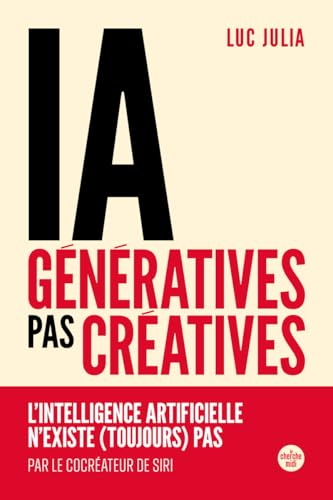 IA génératives, pas créatives - L'intelligence artificielle n'existe (toujours) pas von CHERCHE MIDI