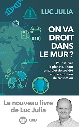 On va droit dans le mur ? - Pour sauver la planète, il faut un projet de société et une ambition de: Pour sauver la planète, il faut un projet de société et une ambition de civilisation von FIRST