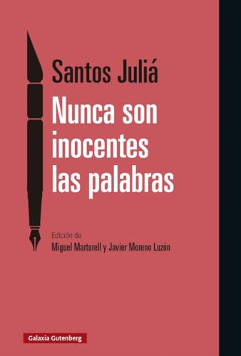 Nunca son inocentes las palabras: Artículos sobre política en El País (1982-2019) (Ensayo) von Galaxia Gutenberg, S.L.