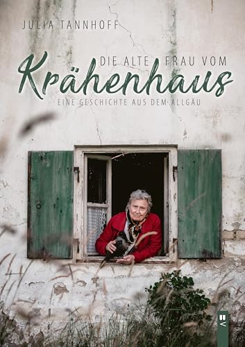 Die alte Frau vom Krähenhaus: Eine Geschichte aus dem Allgäu von Bauer-Verlag GmbH