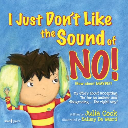 I Just Don't Like the Sound of No!: My Story about Accepting No for an Answer and Disagreeing the Right Way! Volume 2 (Best Me I Can Bge!) von Boys Town Press