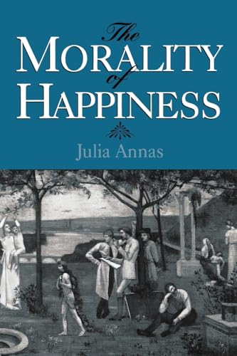 The Morality of Happiness von Oxford University Press, USA