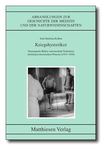 Kriegshysteriker (Abhandlungen zur Geschichte der Medizin und der Naturwissenschaften) von Matthiesen Verlag