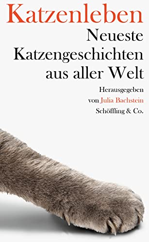 Katzenleben: Neueste Katzengeschichten aus aller Welt von Schöffling