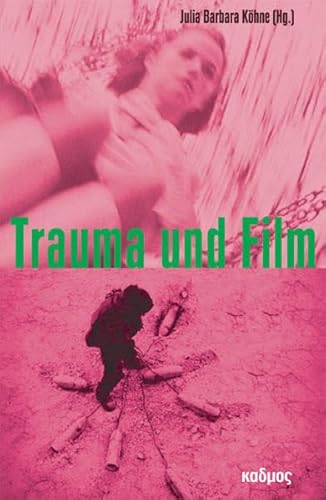 Trauma und Film: Inszenierungen eines Nicht-Repräsentierbaren (Kaleidogramme)