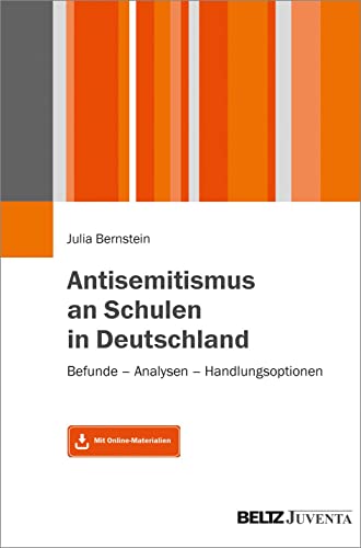 Antisemitismus an Schulen in Deutschland: Befunde – Analysen – Handlungsoptionen. Mit Online-Materialien von Beltz Juventa