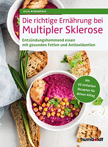 Die richtige Ernährung bei Multipler Sklerose: Entzündungshemmend essen mit gesunden Fetten und Antioxidantien. Mit 60 einfachen Rezepten für deinen Alltag von Humboldt Verlag