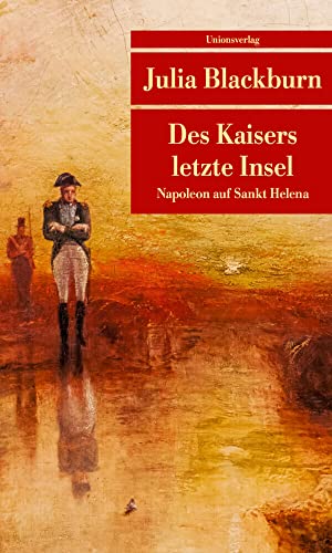 Des Kaisers letzte Insel: Napoleon auf Sankt Helena (Unionsverlag Taschenbücher) von Unionsverlag