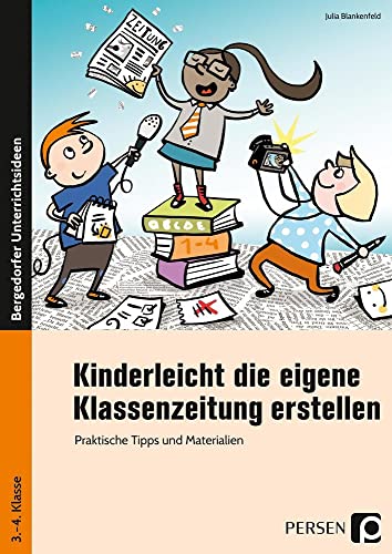 Kinderleicht die eigene Klassenzeitung erstellen: Praktische Tipps und Materialien von Persen Verlag i.d. AAP