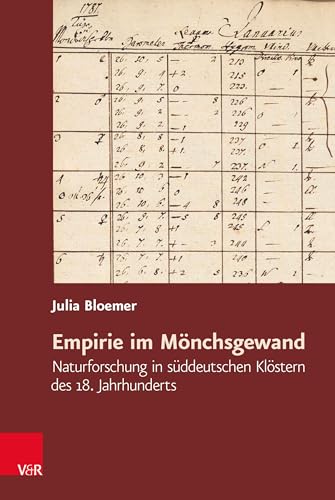 Empirie im Mönchsgewand: Naturforschung in süddeutschen Klöstern des 18. Jahrhunderts (Religiöse Kulturen im Europa der Neuzeit)