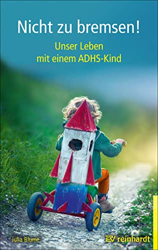 Nicht zu bremsen!: Unser Leben mit einem ADHS-Kind