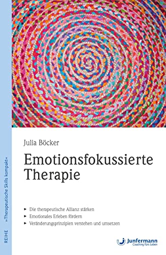 Emotionsfokussierte Therapie: Therapeutische Skills kompakt von Junfermann Verlag