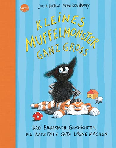 Kleines Muffelmonster ganz groß: Drei Bilderbuchgeschichten, die ratzfatz gute Laune machen