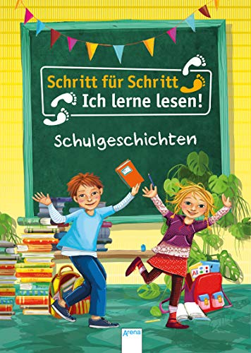 Schritt für Schritt – Ich lerne lesen!: Schulgeschichten Schritt für Schritt – Ich lerne lesen!: Schulgeschichten