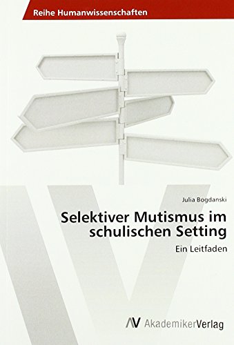 Selektiver Mutismus im schulischen Setting: Ein Leitfaden