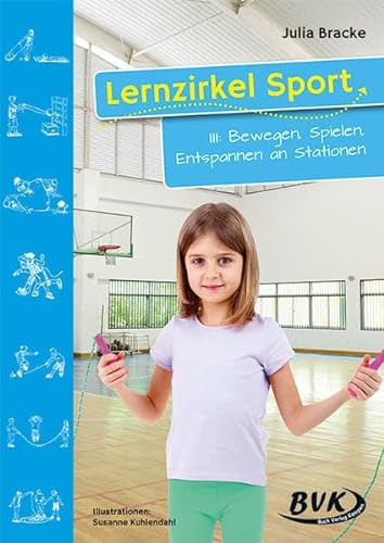 Lernzirkel Sport, Bd.3 : Bewegen, Spielen, Entspannen an Stationen