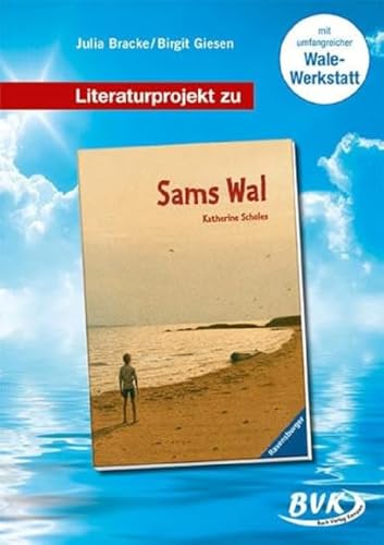 Literaturprojekt Sams Wal: Für 2.-4. Klasse (Literaturprojekte) (BVK Literaturprojekte: Lesebegleitmaterial für den Deutschunterricht) von Buch Verlag Kempen