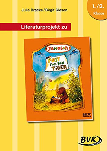 Literaturprojekt zu JANOSCH Post für den Tiger: 1./2. Klasse (Literaturprojekte) (BVK Literaturprojekte: vielfältiges Lesebegleitmaterial für den Deutschunterricht) von Buch Verlag Kempen