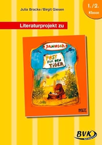 Literaturprojekt zu JANOSCH Post für den Tiger: 1./2. Klasse (Literaturprojekte) (BVK Literaturprojekte: Lesebegleitmaterial für den Deutschunterricht)