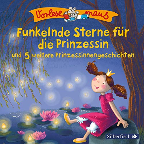 Vorlesemaus: Funkelnde Sterne für die Prinzessin und 5 weitere Prinzessinnengeschichten: 1 CD