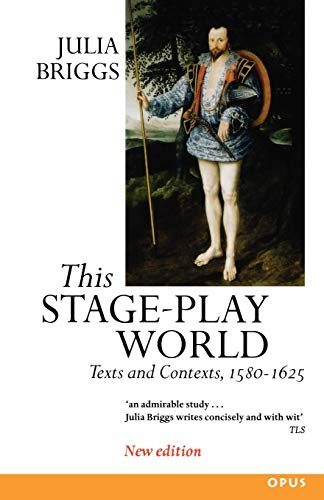 This Stage-Play World: Texts and Contexts, 1580-1625 (OPUS) (Opus S) von Oxford University Press, USA
