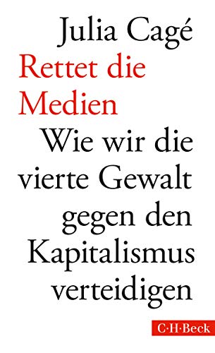 Rettet die Medien: Wie wir die vierte Gewalt gegen den Kapitalismus verteidigen (Beck Paperback)