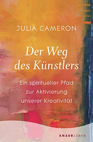 Der Weg des Künstlers: Ein spiritueller Pfad zur Aktivierung unserer Kreativität