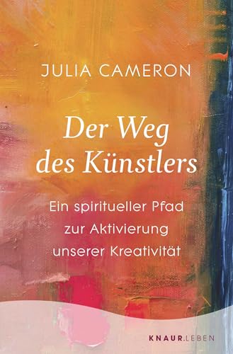 Der Weg des Künstlers: Ein spiritueller Pfad zur Aktivierung unserer Kreativität | Entfalten Sie Ihr kreatives Potenzial von Knaur MensSana TB