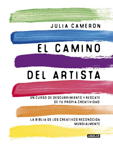 El camino del artista / The Artist's Way: Un curso de descubrimiento y rescate de tu propia creatividad (Inspiración y creatividad)