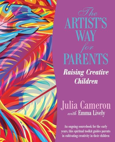 Artist's Way for Parents, The: Raising Creative Children