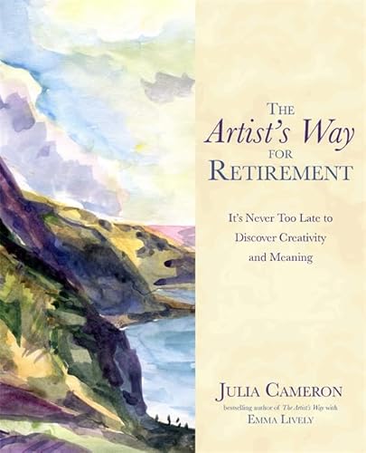 The Artist's Way for Retirement: It's Never Too Late to Discover Creativity and Meaning von Hay House Inc