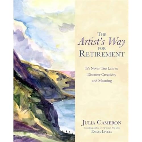 The Artist's Way for Retirement: It's Never Too Late to Discover Creativity and Meaning von Hay House UK Ltd