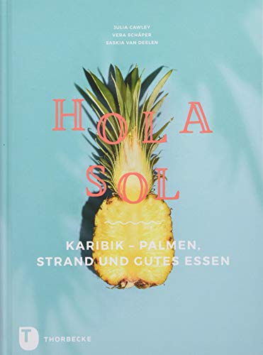 Hola Sol: Karibik - Palmen, Strand und gutes Essen von Thorbecke Jan Verlag