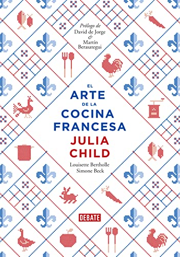 El arte de la cocina francesa / Mastering the Art of French Cooking von DEBATE