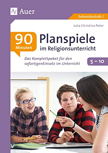 90-Minuten-Planspiele im Religionsunterricht 5-10: Das Komplettpaket für den sofortigen Einsatz im Unterricht (5. bis 10. Klasse) von Auer Verlag i.d.AAP LW