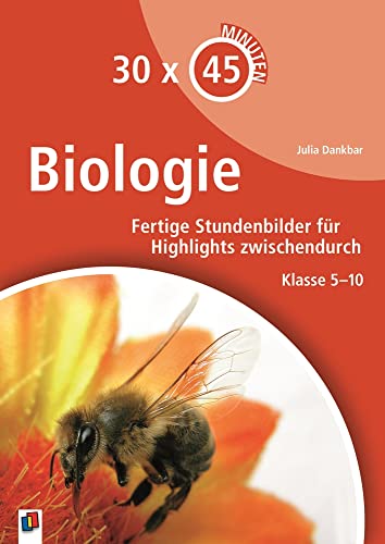 Biologie: Fertige Stundenbilder für Highlights zwischendurch – Klasse 5-10 (30 x 45 Minuten) von Verlag An Der Ruhr