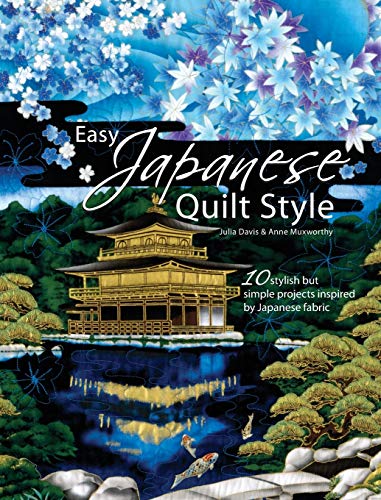 Easy Japanese Quilt Style: 10 Stylish But Simple Projects Inspired by Japanese Fabric