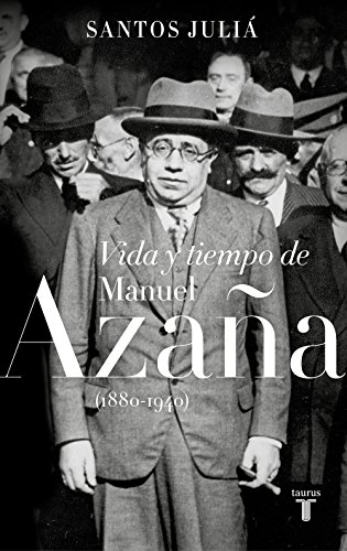 Vida y tiempo de Manuel Azaña, 1880-1940 (Pensamiento)