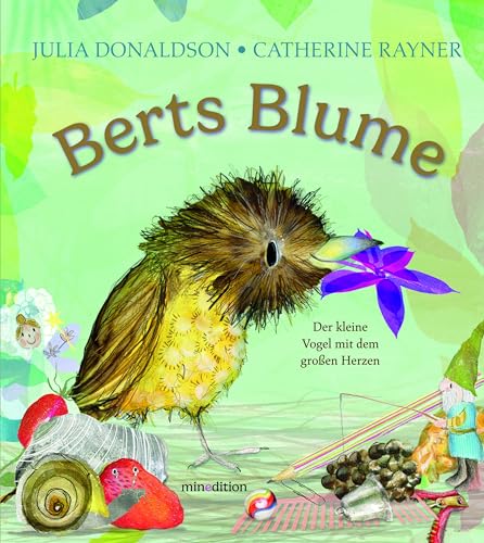 Berts Blume: Der kleine Vogel mit dem großen Herzen