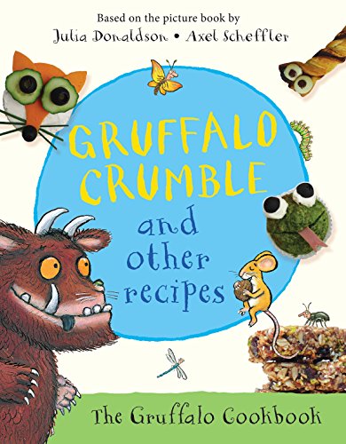 Gruffalo Crumble and Other Recipes: The Gruffalo Cookbook Gruffalo Crumble and Other Recipes: The Gruffalo Cookbook